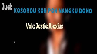 Download lagu Kosorou Koh Poh Nangku Doho - Jestie Alexius || Lirik Vokal mp3 Download lagu Kosorou Koh Poh Nangku Doho - Jestie Alexius || Lirik Vokal mp3