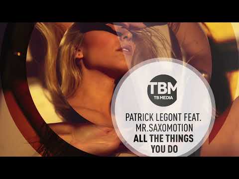 Patrick Legont feat. Mr.Saxomotion - All The Things You Do (Official)