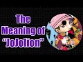 What is The Meaning of "JoJolion"?