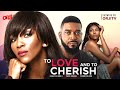 TO LOVE AND TO CHERISH - (GENEVIEVE NNAJI/CHIDI MOKEME/YVONNE NELSON) NIGERIAN MOVIES  LATEST MOVIES