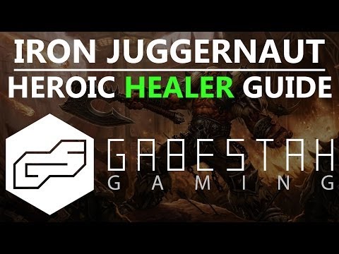 Iron Juggernaut Heroic Healer Guide [VOX]