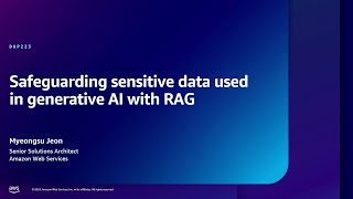 AWS re:Inforce 2024 - Safeguarding sensitive data used in generative AI with RAG (DAP223)