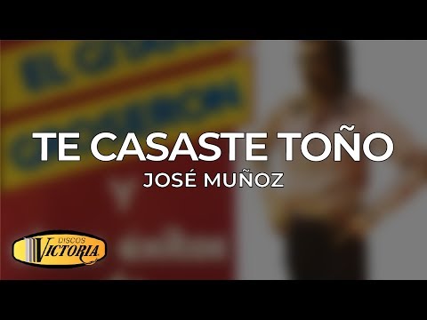 José Muñoz  - Te casaste toño
