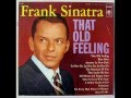 Frank Sinatra "That Old Feeling"