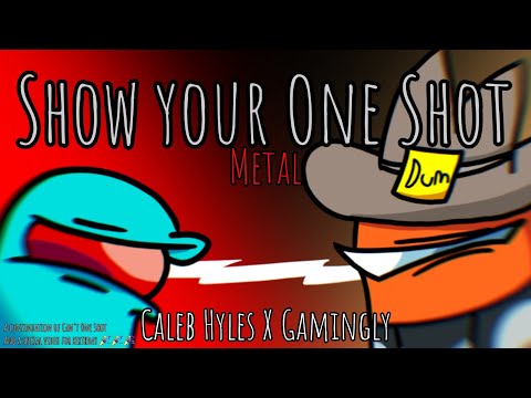 Show Your One Shot (Metal) | Caleb Hyles X Gamingly | Mashup Lore [PART 3]