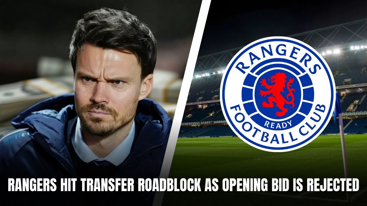 RANGERS HIT TRANSFER ROADBLOCK AS OPENING BID IS REJECTED ? | Gers Daily