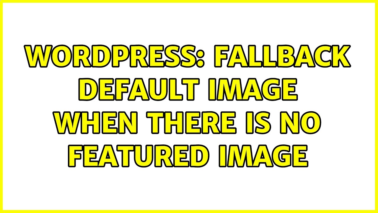 Wordpress: Fallback default image when there is no featured image (2 Solutions!!)