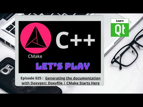 CMake-Episode 025: CMake - Generating the documentation with Doxygen: Doxyfile | CMake Starts Here