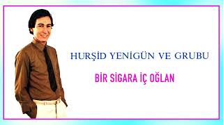 Hurşid Yenigün ve Grubu / Bir Sigara İç Oğlan