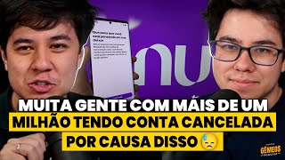 NUBANK CANCELANDO CONTAS EM MASSA! ISSO PODE FAZER SUA CONTA SER ENCERRADA!