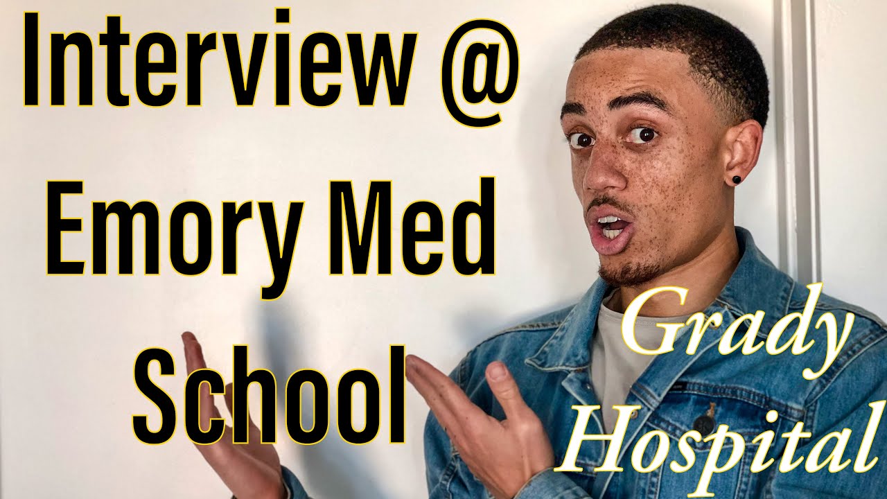 MEDICAL SCHOOL INTERVIEW AT THE EMORY SCHOOL OF MEDICINE