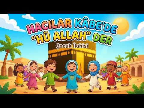 🕋 Kâbe'de Hacılar Hû Der Allah - Çocuk İlahisi (Yeni Versiyon) - Celal Karatüre - Abdurrahman Önül