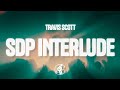 Travis Scott SDP Interlude Lyrics