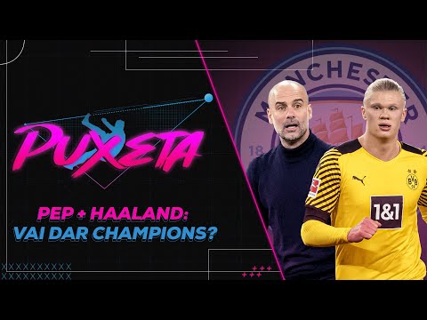 HAALAND NO MANCHESTER CITY: VAI DAR BOM OU RUIM? | Puxeta ESPN