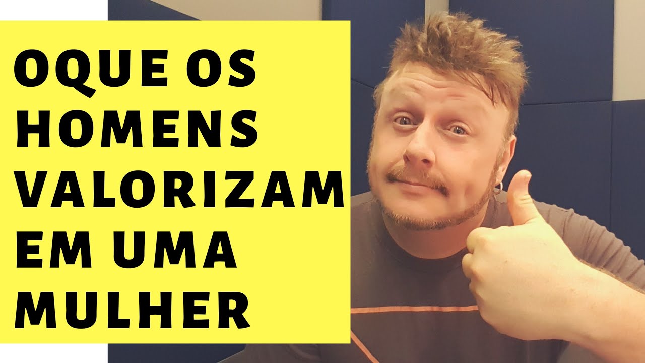 OQUE OS HOMENS VALORIZAM EM UMA MULHER