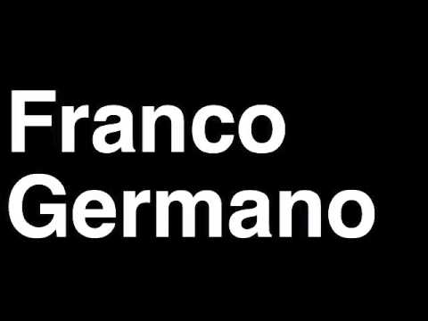 How to Pronounce Franco Germano