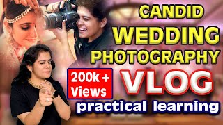 Candid Wedding Photography VLOG | Practical Training in HINDI | How to Shoot?? 200k+VIEWS