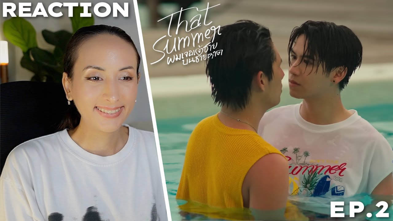 That Summer ผมเจอเจ้าชายบนชายหาด | EP.2 REACTION | WinnySatang