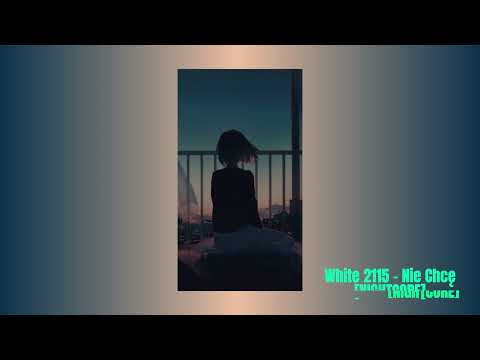 White 2115 - Nie Chcę [NIGHTCORE]