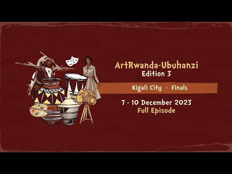 ArtRwanda-Ubuhanzi 3rd Edition | Episode 6 | Kigali, 07 – 09 December 2023