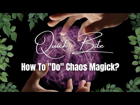 How To "Do" Chaos Magic