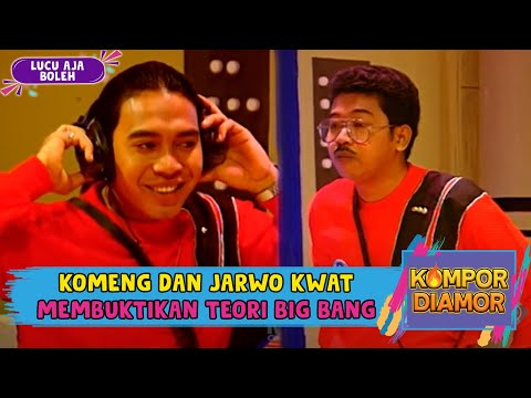 KOMENG DAN JARWO KWAT MEMBUKTIKAN TEORI BIG BANG ?! - KOMPOR DIAMOR