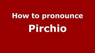 How to pronounce Pirchio