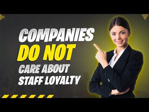 Companies Do Not Care About Staff Loyalty