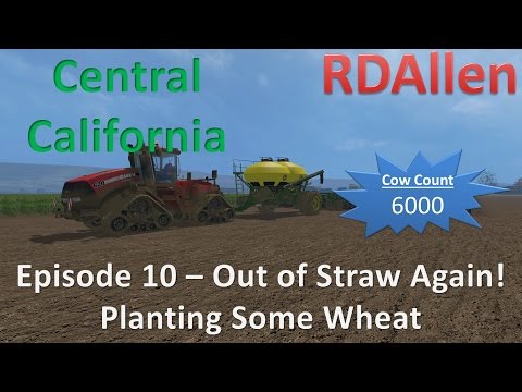 Farming Simulator 15 MP California E10 - Out of Straw Again and Planting Wheat