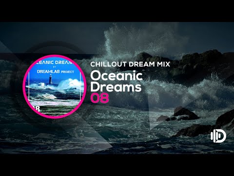 Oceanic Dreams 08 - Chillout Dream Mix (By Dreamlab Project)