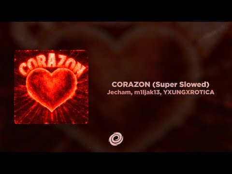 Jecham, m1ljak13, YXUNGXROTICA - CORAZON (Super Slowed)