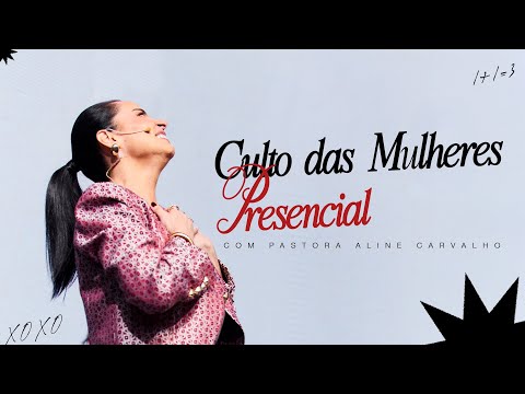 Culto das Mulheres - Presencial | Pra. Aline Carvalho | 15.11.2025