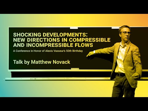 Shocking Developments: New Directions in Compressible and Incompressible Flows // Matthew Novack