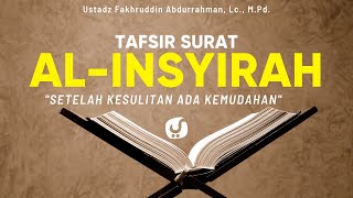 Download lagu Tafsir Surat Al Insyirah - Ustadz Fakhruddin Abdurrahman, Lc., M.Pd. - Kajian Tafsir mp3