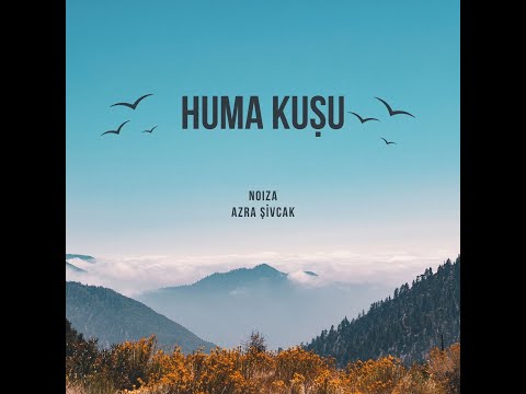 Noiza ft. Azra Şivcak - Huma Kuşu (Official Video)