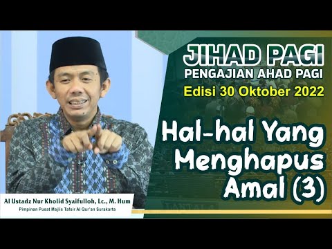 Jihad Pagi Edisi 30/10/2022 HAL HAL YANG MENGHAPUS AMAL (3)