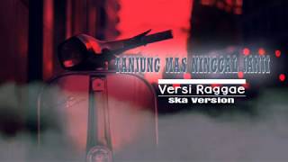 Download lagu Lirik lagu Tanjung Mas Ninggal Janji, Versi Raggae, (Ska version) mp3 Download lagu Lirik lagu Tanjung Mas Ninggal Janji, Versi Raggae, (Ska version) mp3