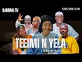 TEEIMI N YELA Part 1 Latest Dagbani Movies AHMED JUMAI AHMED ADAM MINISTER SHERIFATU ISSA ZIMBOO