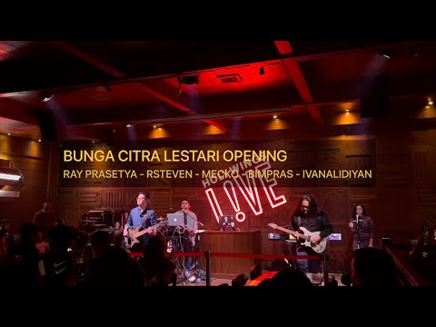 RAY PRASETYA - RONALD STEVEN - MECKO KAUNANG - BIMPRAS - IVANALIDIYAN - OPENING BUNGA CITRA LESTARI