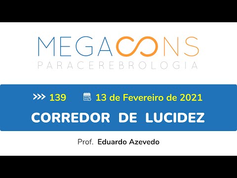 Megacons 139 - Corredor de Lucidez - 13/02/2021