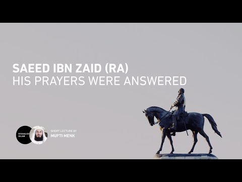 Saeed Ibn Zaid (RA) - His prayers were answered