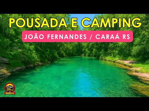 POUSADA E CAMPING JOÃO FERNANDES – CARAÁ RS - TRANQUILIDADE, NATUREZA E ÁGUAS CRISTALINAS!