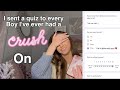 Sending a quiz to every boy I’ve EVER had a CRUSH ON!!!! (HE WAS IN LOVE WITH ME?!)