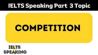 IELTS Speaking Part 3 Topic : Competition
