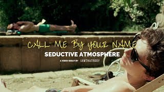 The Seductive Atmosphere of CALL ME BY YOUR NAME (2017)