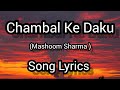 Chambal Ke Daku Song Lyrics Mashoom Sharma Mashoom Sharma Song Lyrics Song