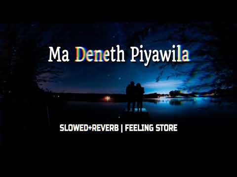 Ma Deneth Piyawila (SLOWED+REVERB)❤️💫