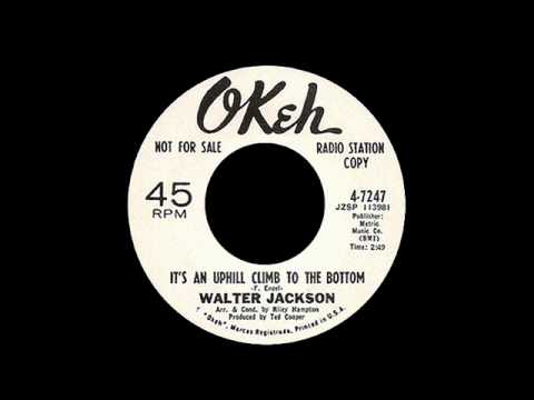 Walter Jackson - It's An Uphill Climb To The Bottom