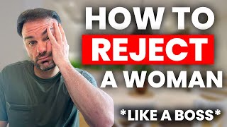 How to Reject a Woman You