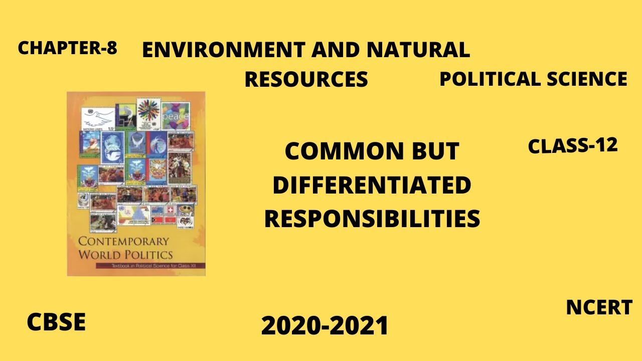 CHAPTER-8 CLASS-12   ENVIRONMENT AND NATURAL RESOURCES COMMON BUT DIFFERENTIATED RESPONSIBILITIES